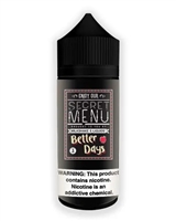 SECRET MENU BETTER DAYS E-LIQUID